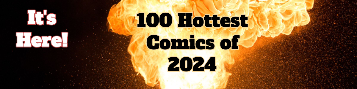 The 100 Hottest Comics of 2024. Click to Explore!
