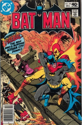 Origin and First Appearance, Firebug, Batman #318, DC Comics, 1979. Click for value