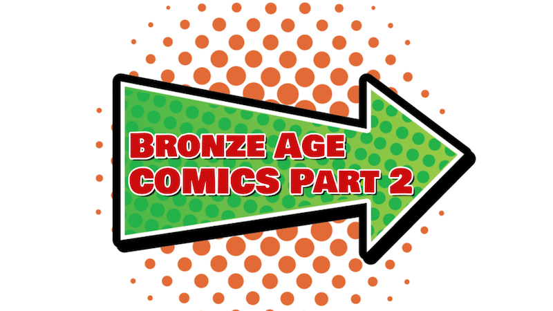 Click for Bronze Age Comic Books #101 Through #200