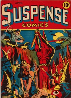 Suspense Comics #3; Highly controversial cover with Nazis, sacrifice and Klan images. Click for values